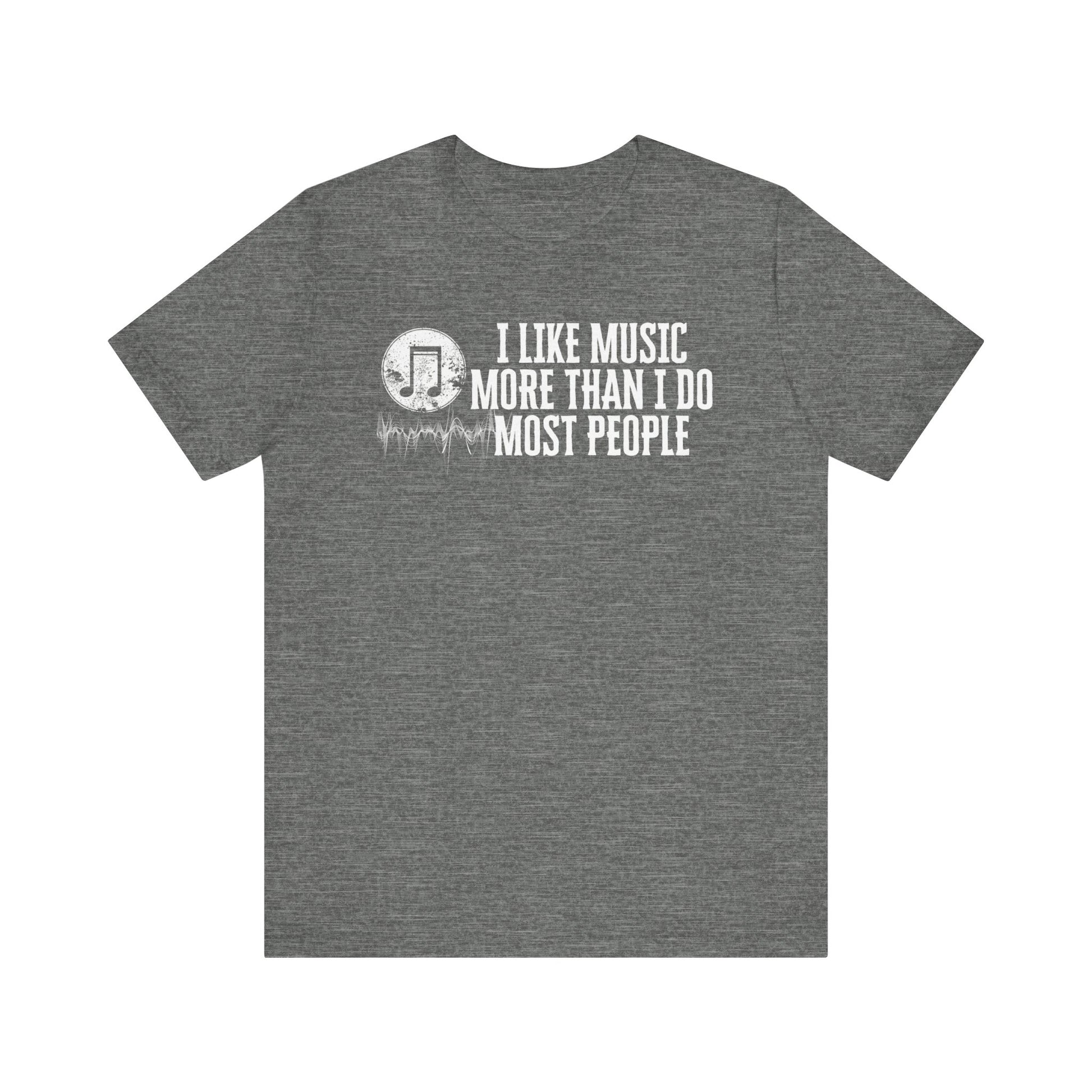 Unisex graphic cotton tee stating 'I like music more than I do most people' in color deep heather