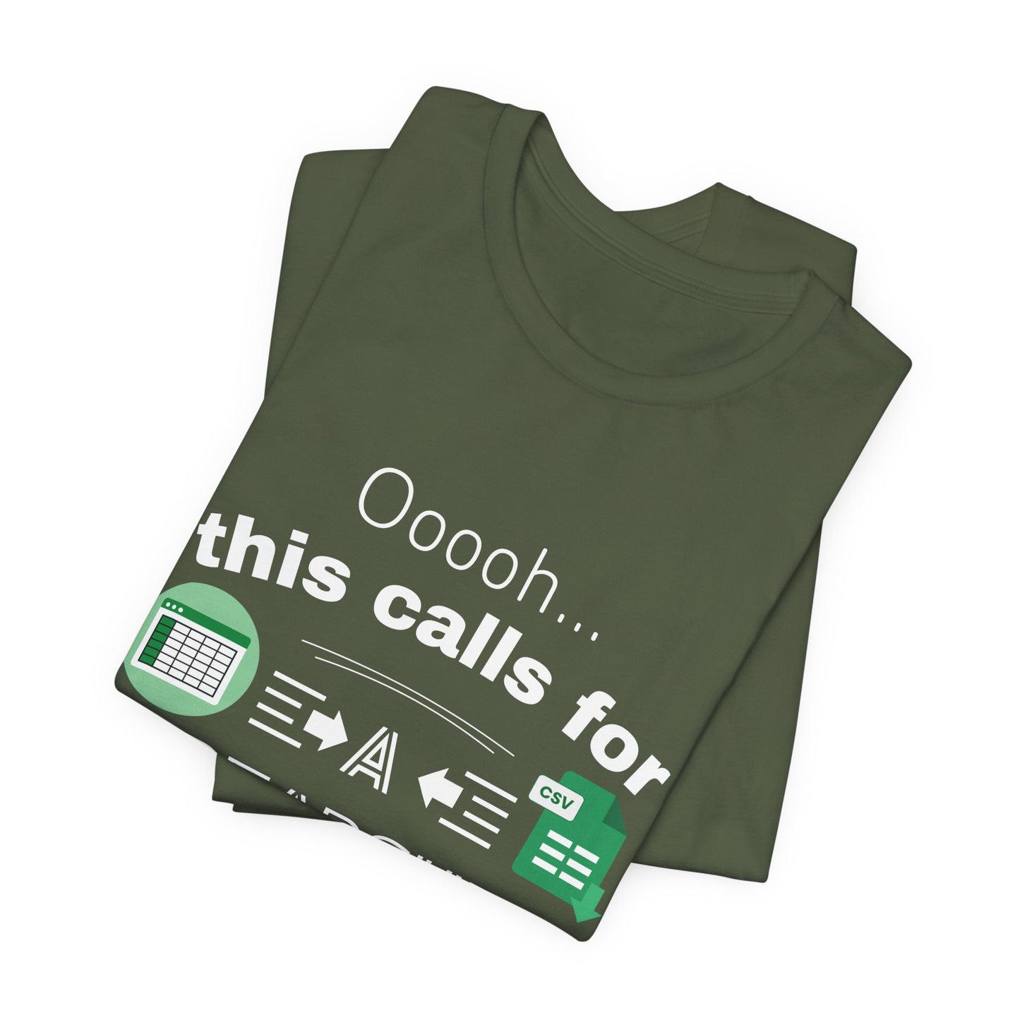 Ooooh This Calls For A Spreadsheet | Sarcastic Tee | Funny T-Shirt