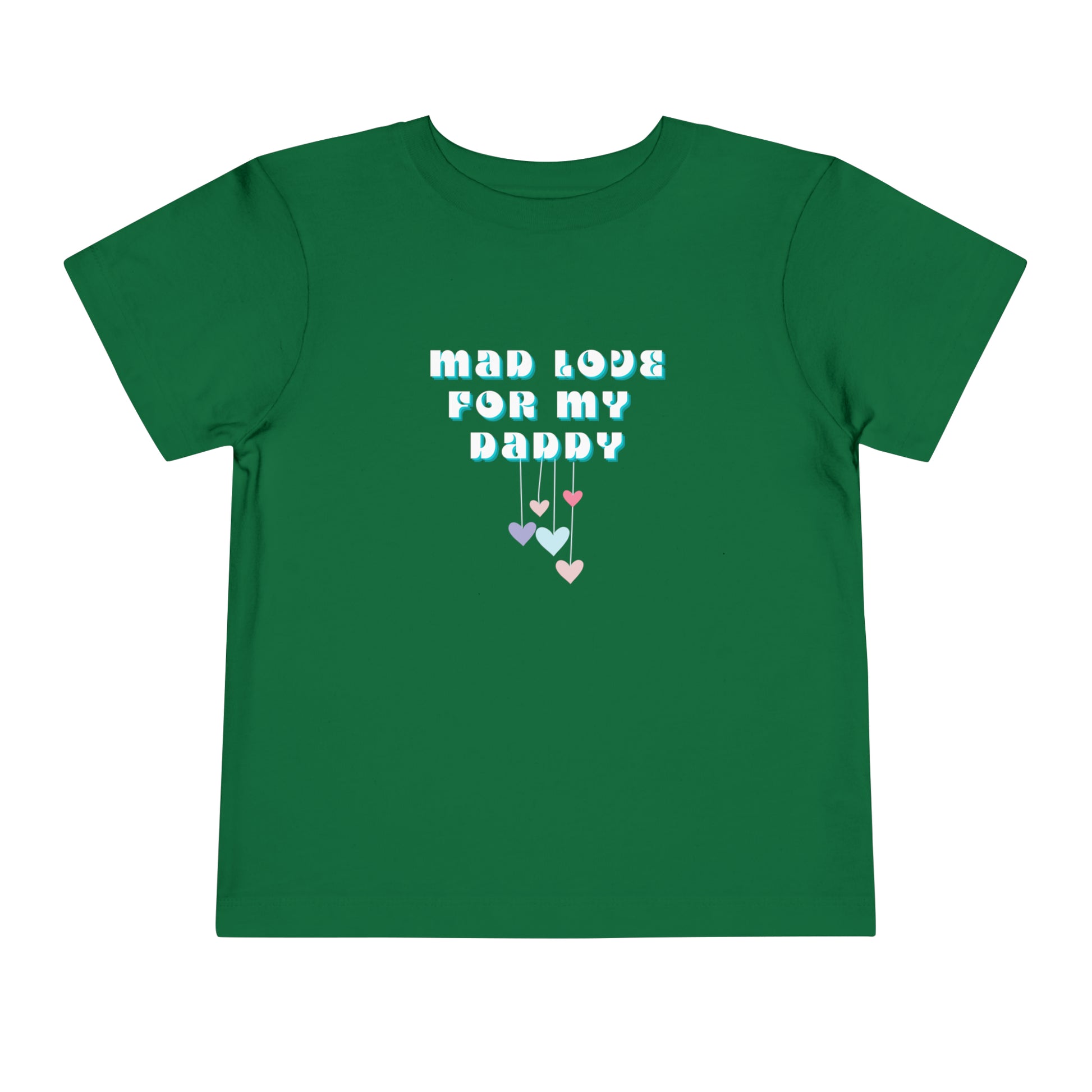 Comfortable funny graphic toddler tee stating 'Mad Love For My Daddy' in color kelly