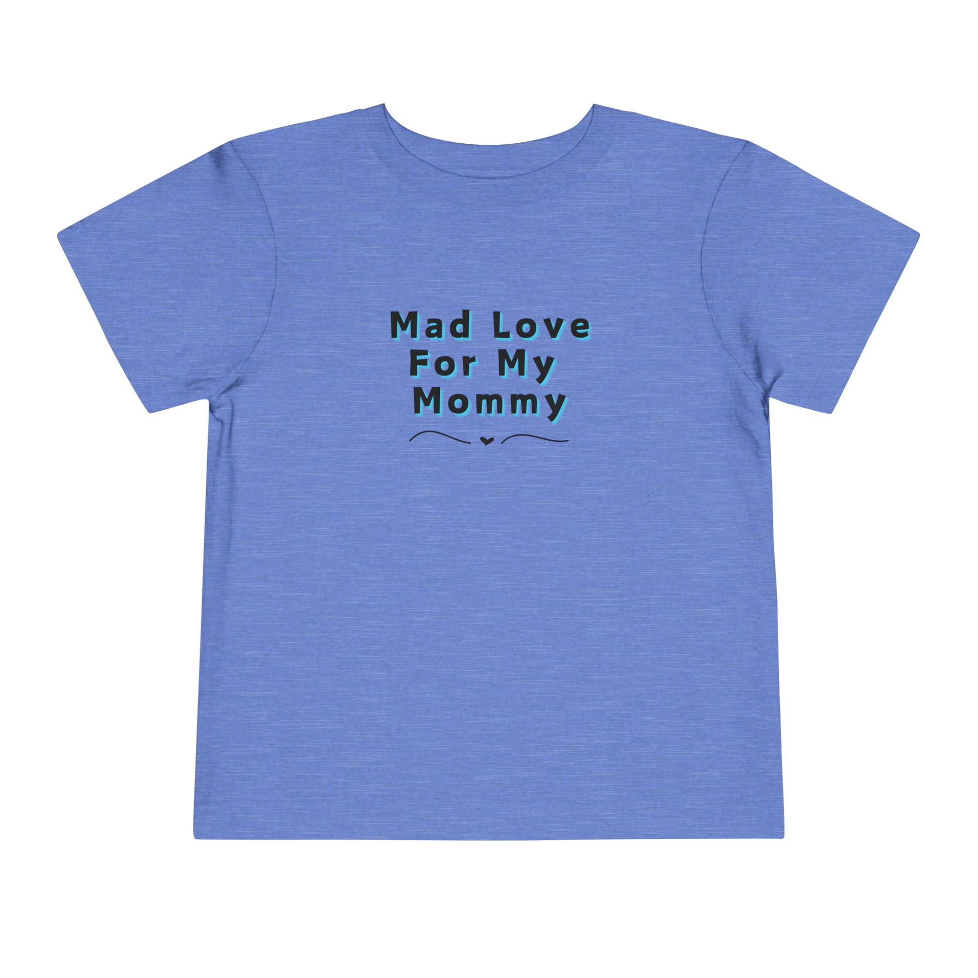 Comfortable funny graphic toddler tee stating 'Mad Love For My Mommy' in color heather columbia blue