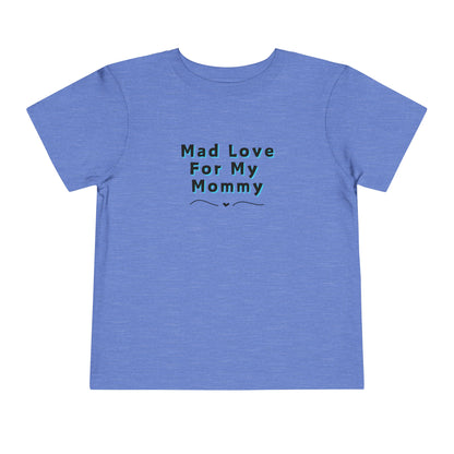 Comfortable funny graphic toddler tee stating 'Mad Love For My Mommy' in color heather columbia blue