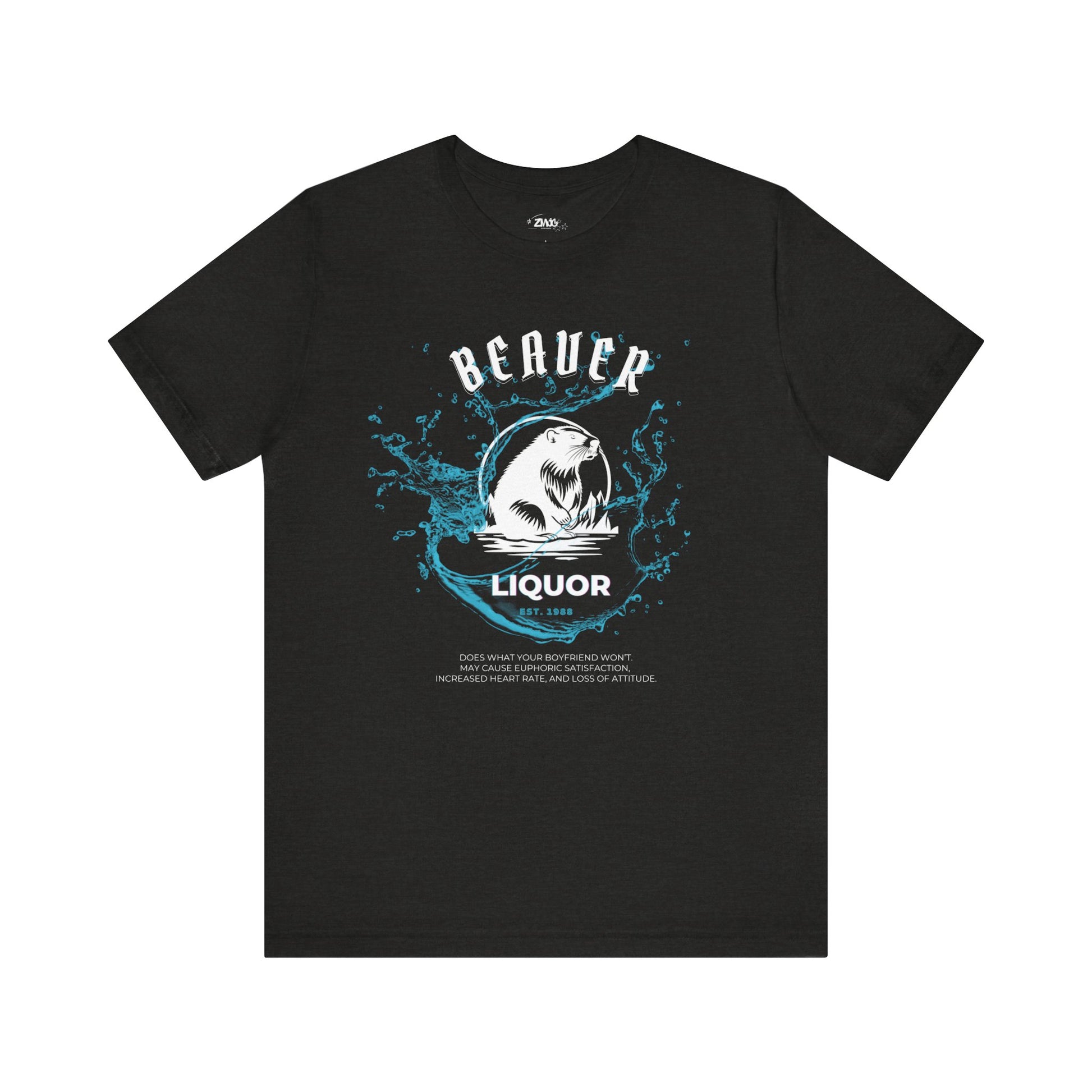 Comfortable graphic tee stating Beaver Liquor est. 1988 Does what your boyfriend wont. May cause euphoric satisfaction, increased heart rate, and loss of attitude in color black heather