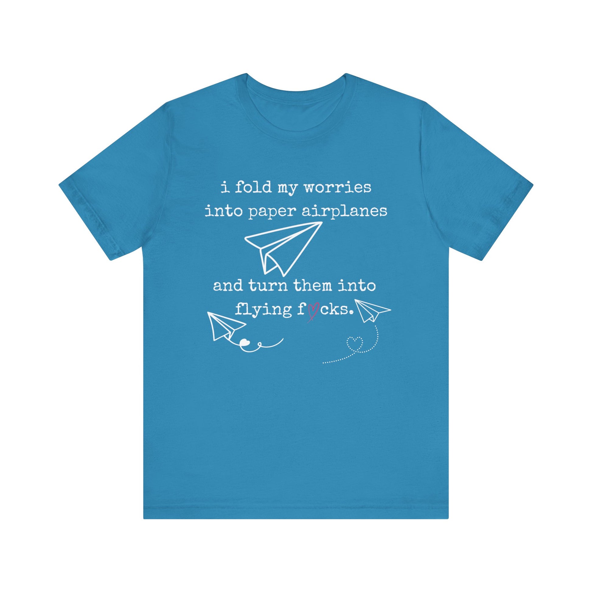 Women's adult humor t-shirt stating 'i fold my worries into paper airplanes and turn them into flying fucks' in color aqua