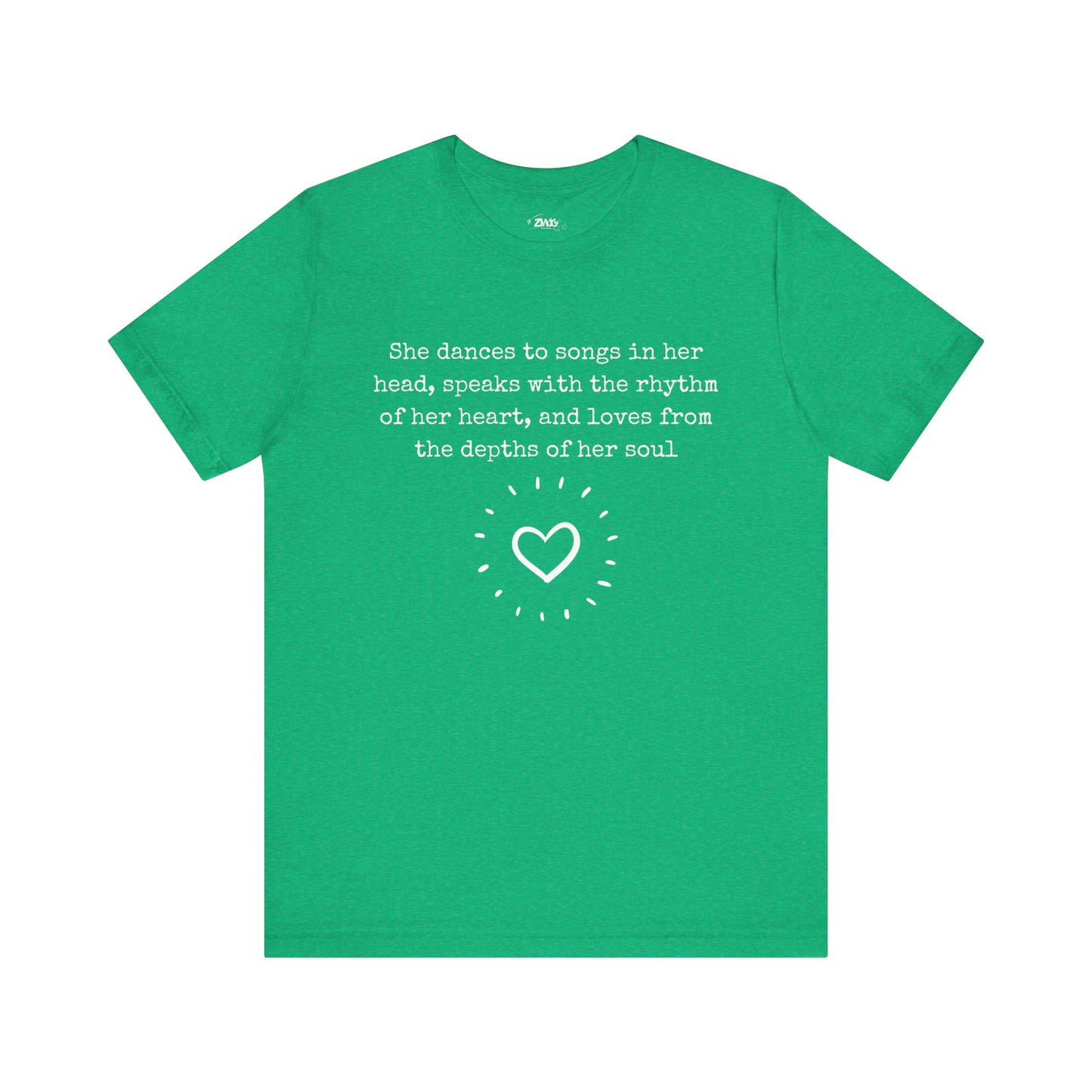 Comfortable good vibes graphic t-shirt stating 'She dances to songs in her head, speaks with the rhythm of her heart, and loves from the depths of her soul' in color kelly