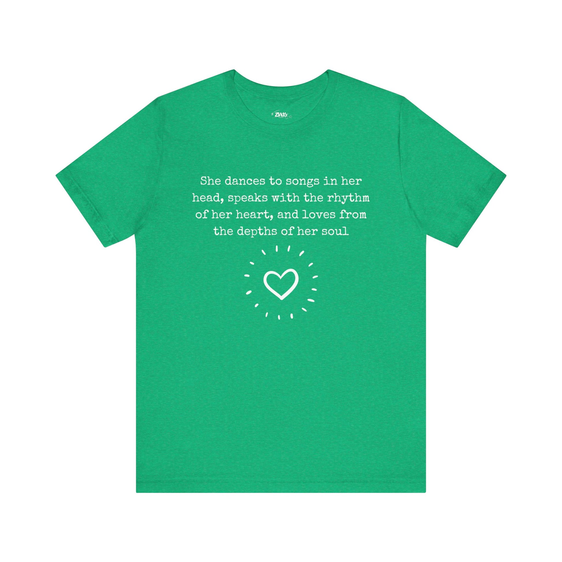 Comfortable good vibes graphic t-shirt stating 'She dances to songs in her head, speaks with the rhythm of her heart, and loves from the depths of her soul' in color kelly