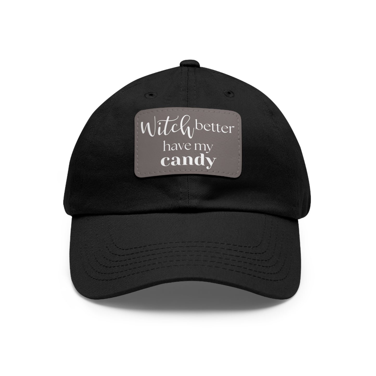Dad Hat: Witch Better Have My Candy - Halloween