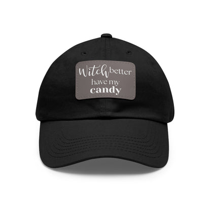 Dad Hat: Witch Better Have My Candy - Halloween
