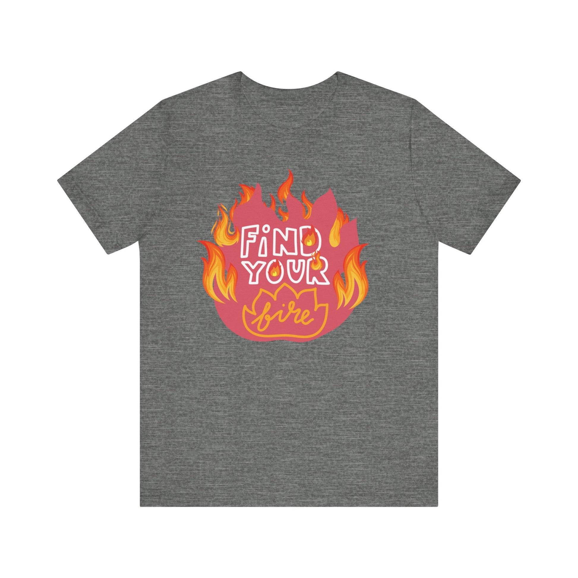 Good vibes graphic tee stating 'Find Your Fire' in color deep heather