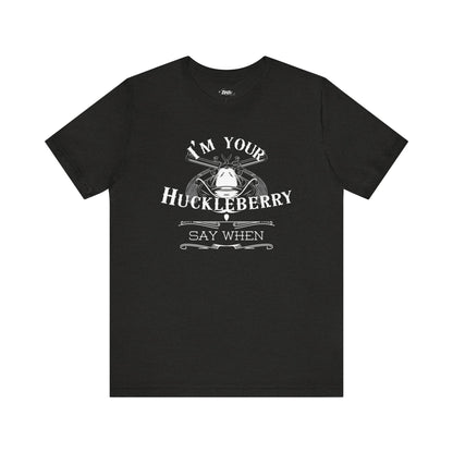 Comfortable movie quote graphic tee stating I'm Your Huckleberry - Say When in color  dark grey