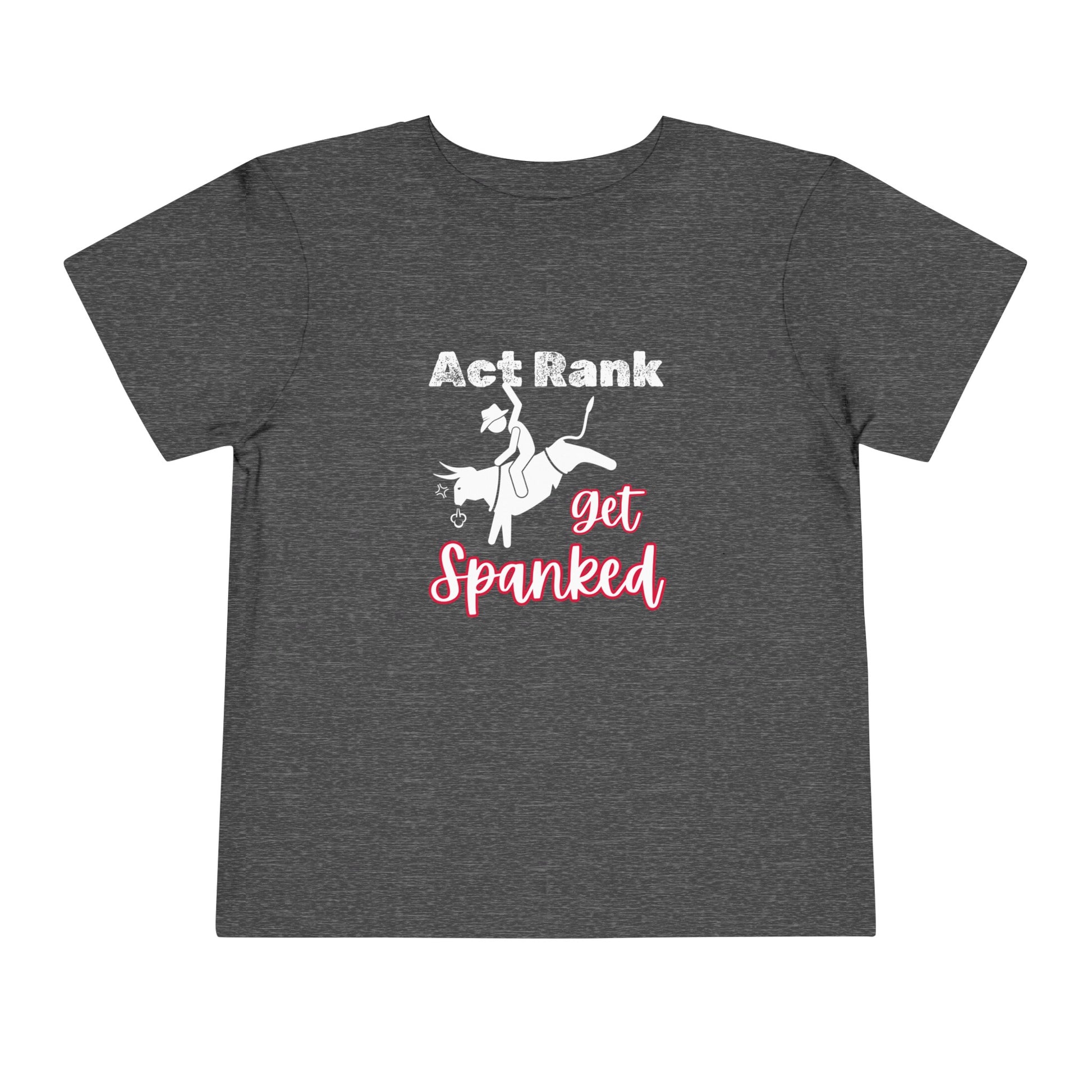 Comfortable Southern Toddler Tee stating 'Act Rank Get Spanked' in color dark grey heather
