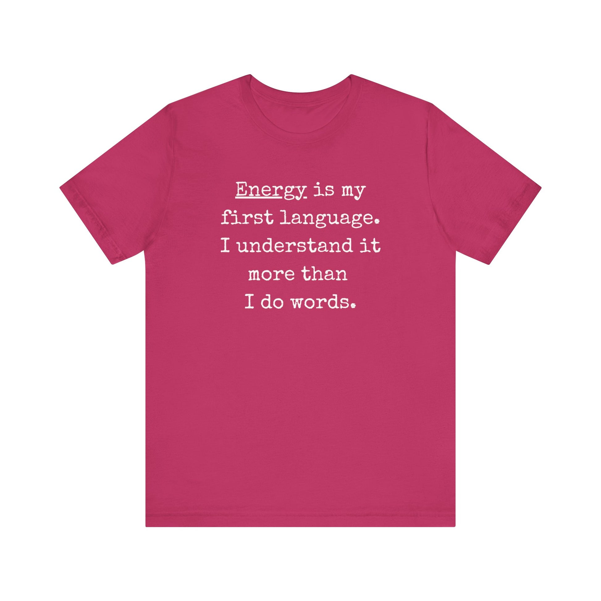 comfortable good vibes tee stating Energy is my first language. I understand it more than I do words. in color Berry