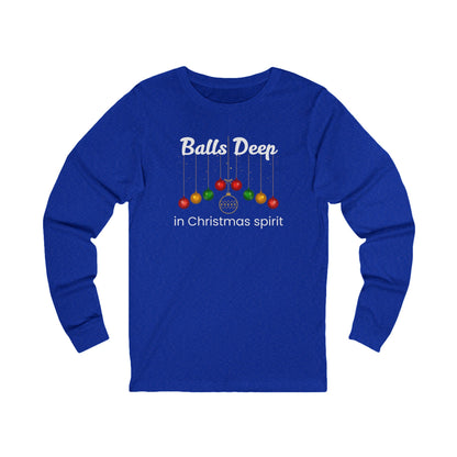 Balls Deep in Christmas Spirit | Long Sleeve| Christmas T-Shirt | Graphic Tee | Gift Idea | Unisex - Men and Women Tee | Funny T-Shirt