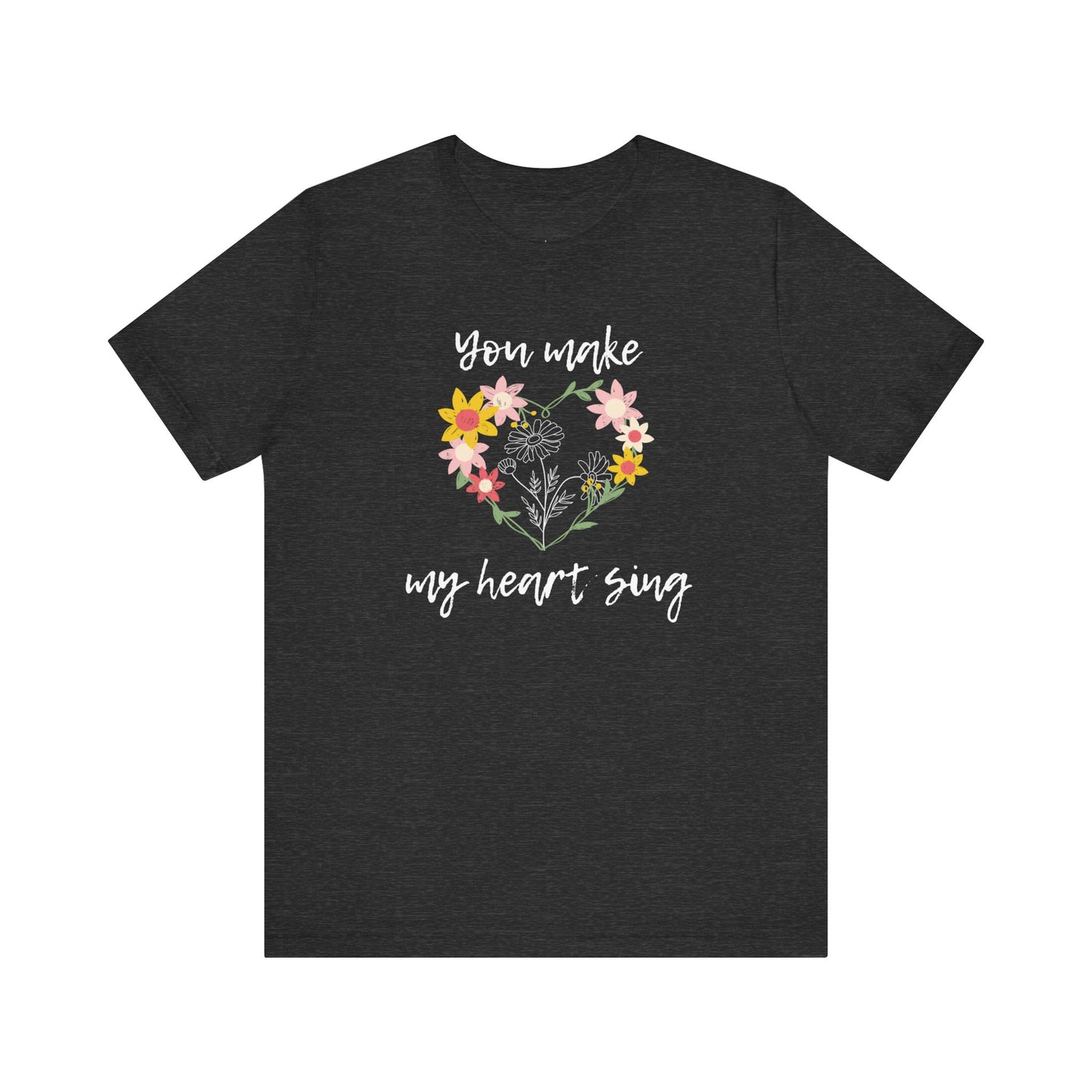 Adult graphic tee stating 'You Make My Heart Sing' in color dark grey heather