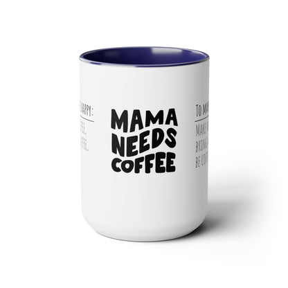 Mama Needs Coffee | How To Make Me Happy | Two-Tone Coffee Mugs, 15oz