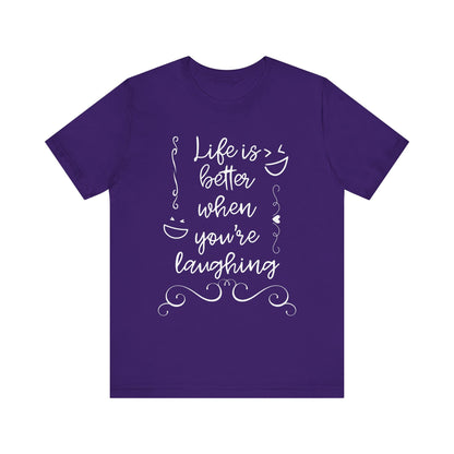 graphic t-shirt stating 'Life is better when you're laughing' in color purple
