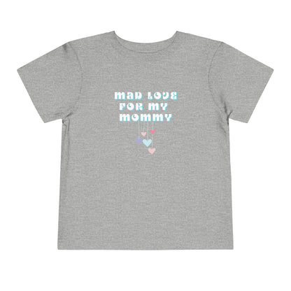 Comfortable funny graphic toddler tee stating 'Mad Love For My Mommy' in color athletic heather