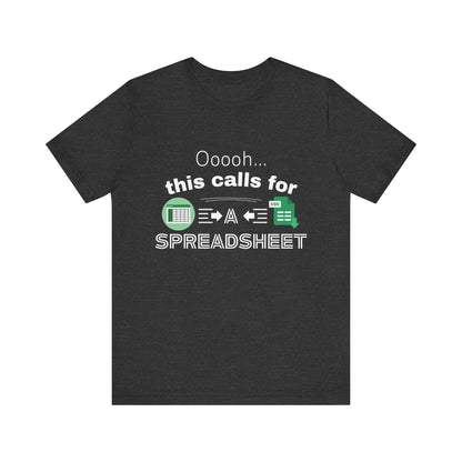 Ooooh This Calls For A Spreadsheet | Sarcastic Tee | Funny T-Shirt