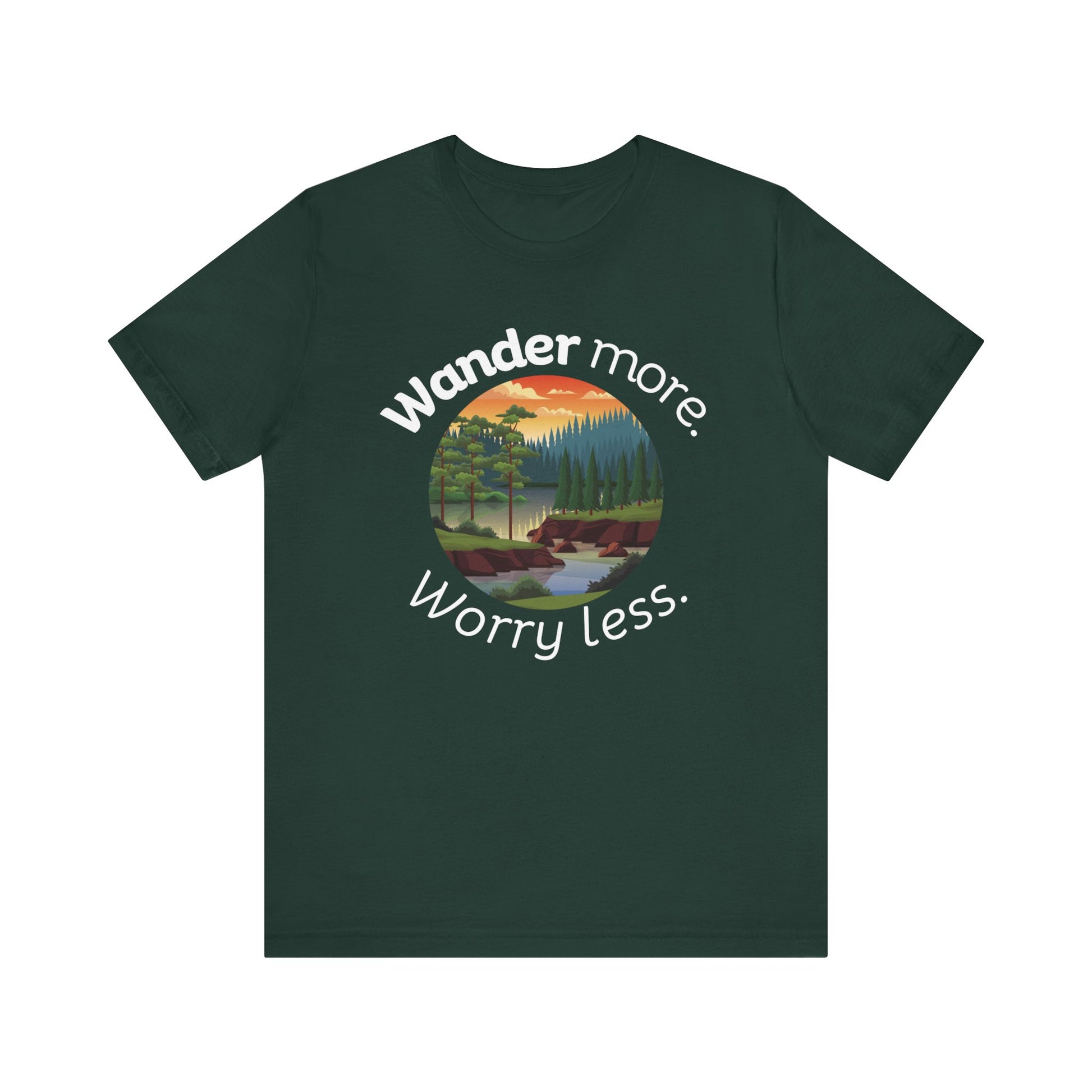 Cotton t-shirt stating 'Wander more. Worry less.' in color forest