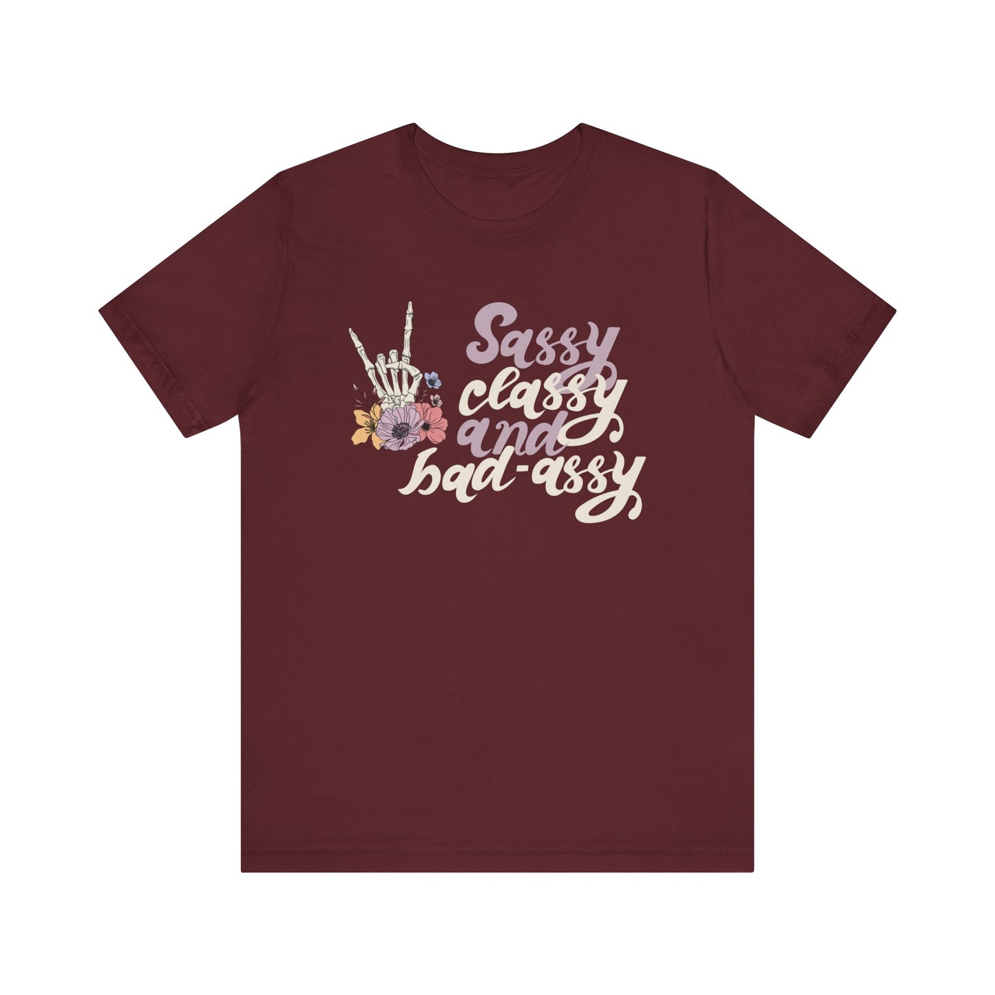 Women's graphic adult humor tee stating 'Sassy Classy and Bad-Assy' in color maroon