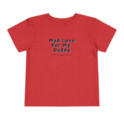 Comfortable funny graphic toddler tee stating 'Mad Love For My Daddy' in color heather red