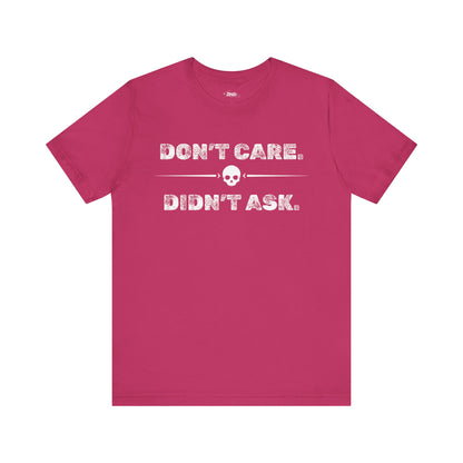 Funny graphic tee stating Don't Care Didn't Ask in color berry