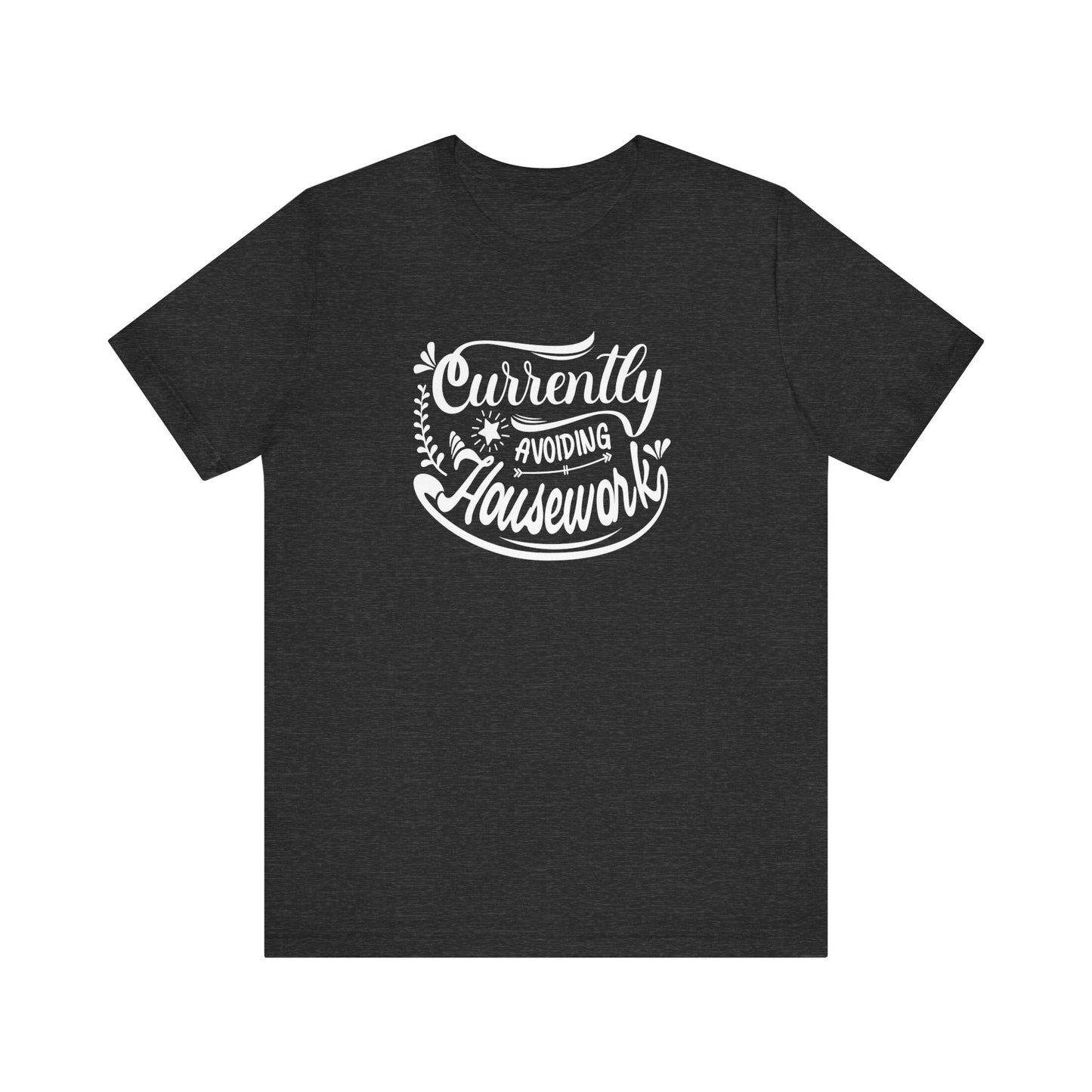 Graphic t-shirt stating 'Currently Avoiding Housework' in color dark grey heather