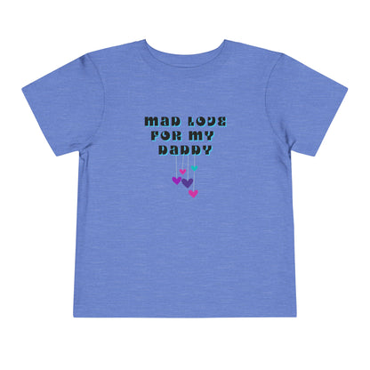 Comfortable funny graphic toddler tee stating 'Mad Love For My Daddy' in color heather columbia blue