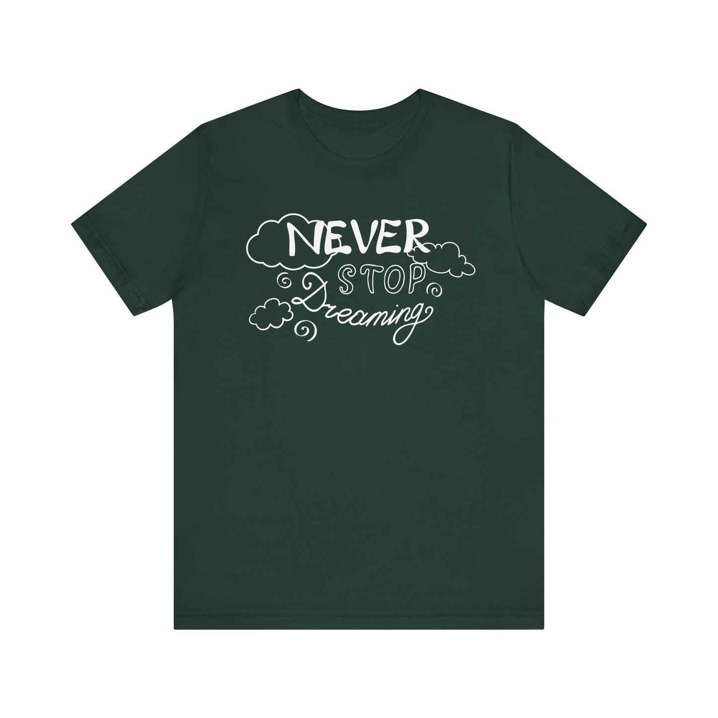 Good vibes women's tee stating 'Never Stop Dreaming' in color forest