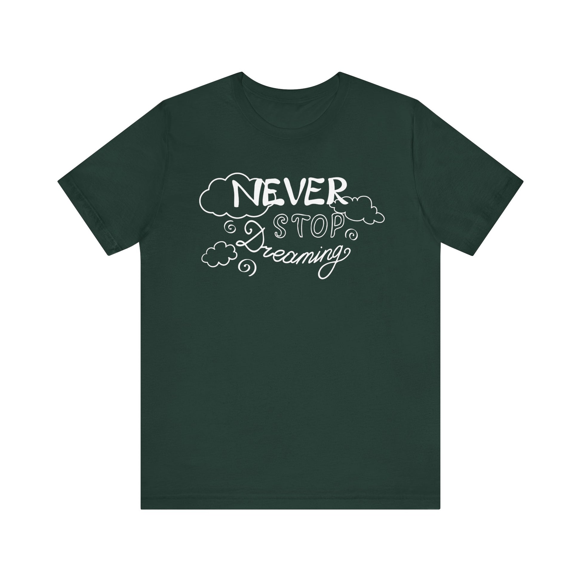 Good vibes women's tee stating 'Never Stop Dreaming' in color forest