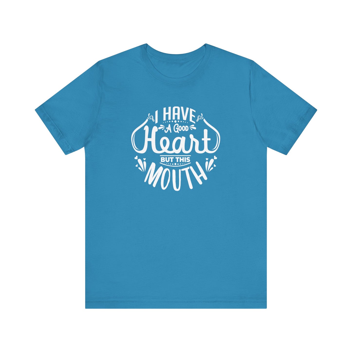 Graphic tee stating 'I have a good heart, but this mouth' in color aqua