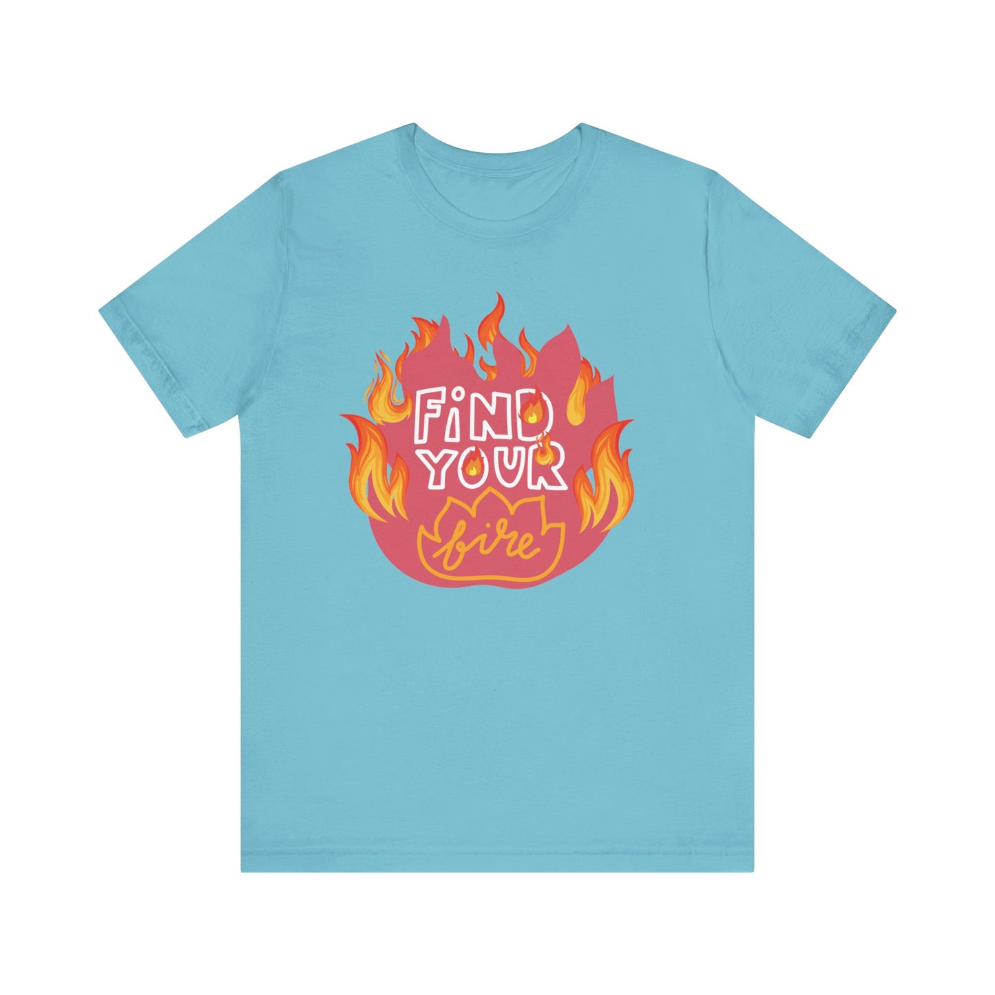 Good vibes graphic tee stating 'Find Your Fire' in color turquoise