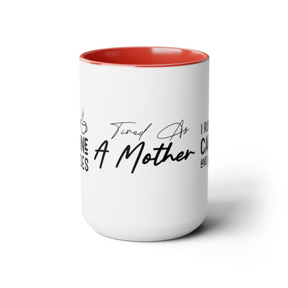 Tired As A Mother | I Run On Caffeine and Kisses | Two-Tone Coffee Mugs, 15oz
