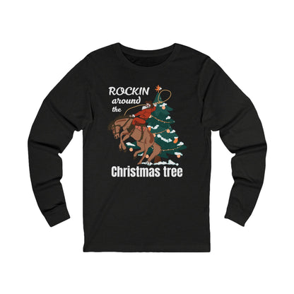 Rockin Around the Christmas Tree | Long Sleeve| Christmas T-Shirt | Graphic Tee | Gift Idea | Unisex - Men and Women Tee | Funny T-Shirt