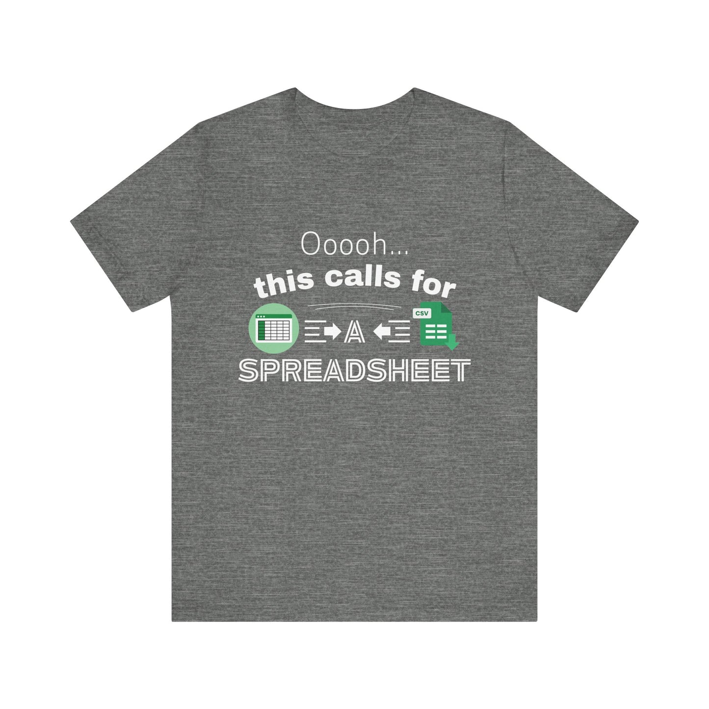 Ooooh This Calls For A Spreadsheet | Sarcastic Tee | Funny T-Shirt