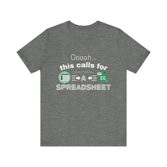 Ooooh This Calls For A Spreadsheet | Sarcastic Tee | Funny T-Shirt