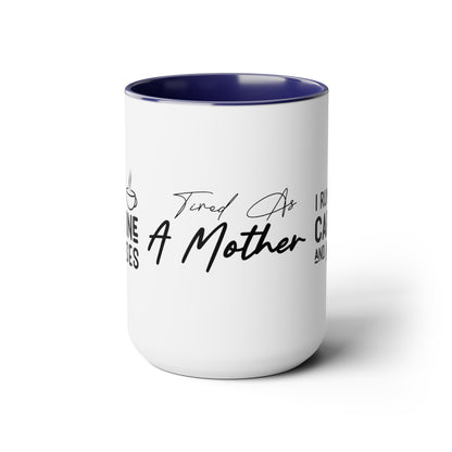 Tired As A Mother | I Run On Caffeine and Kisses | Two-Tone Coffee Mugs, 15oz