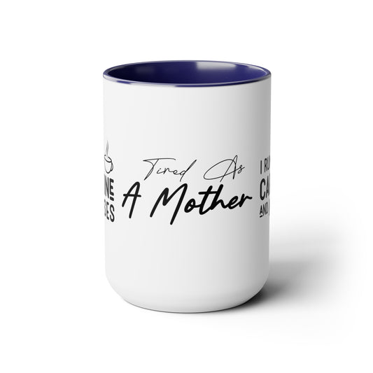 Tired As A Mother | I Run On Caffeine and Kisses | Two-Tone Coffee Mugs, 15oz