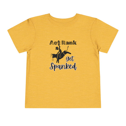 Comfortable Southern Toddler Tee stating 'Act Rank Get Spanked' in color heather yellow gold