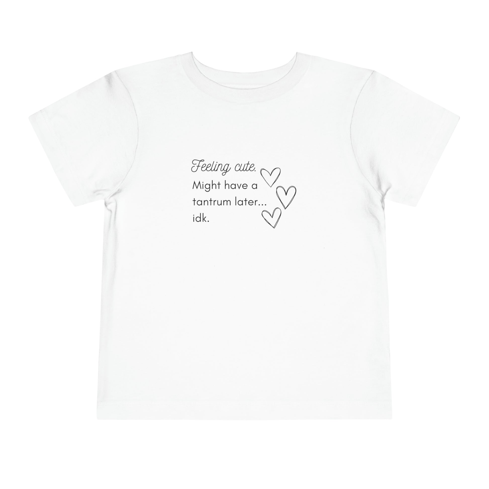 Comfortable funny graphic toddler tee stating 'Feeling cute. Might have a tantrum later...idk' in color white