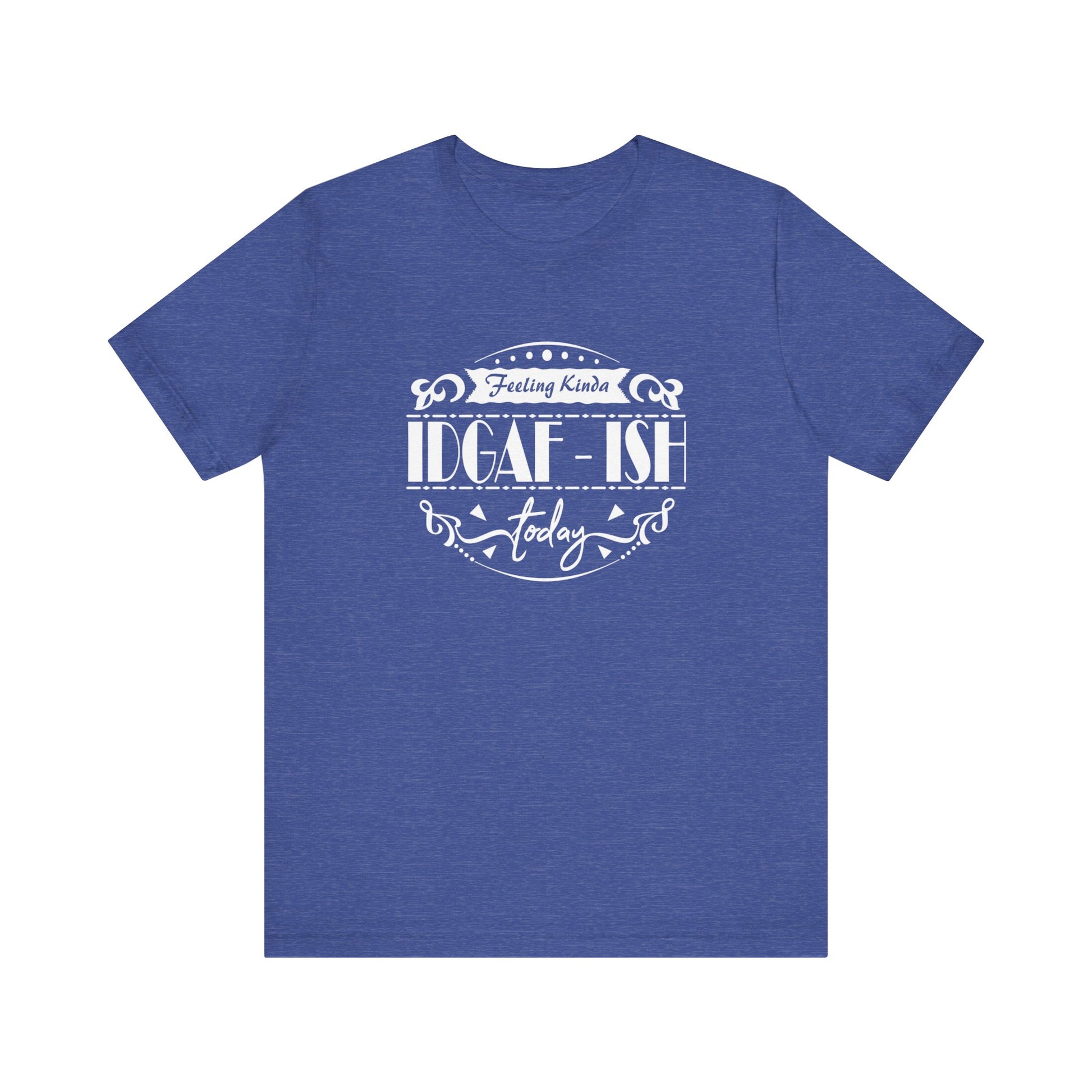 Comfortable adult humor tee stating 'Feeling Kinda IDGAF-ish Today' in color true royal heather