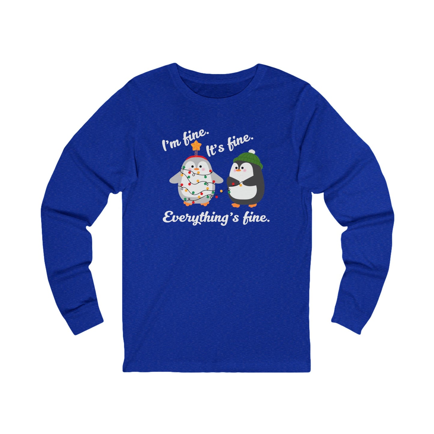 I'm fine. It's fine. Everything's fine. | Long Sleeve| Christmas T-Shirt | Graphic Tee | Gift Idea | Unisex - Men and Women Tee | Funny T-Shirt