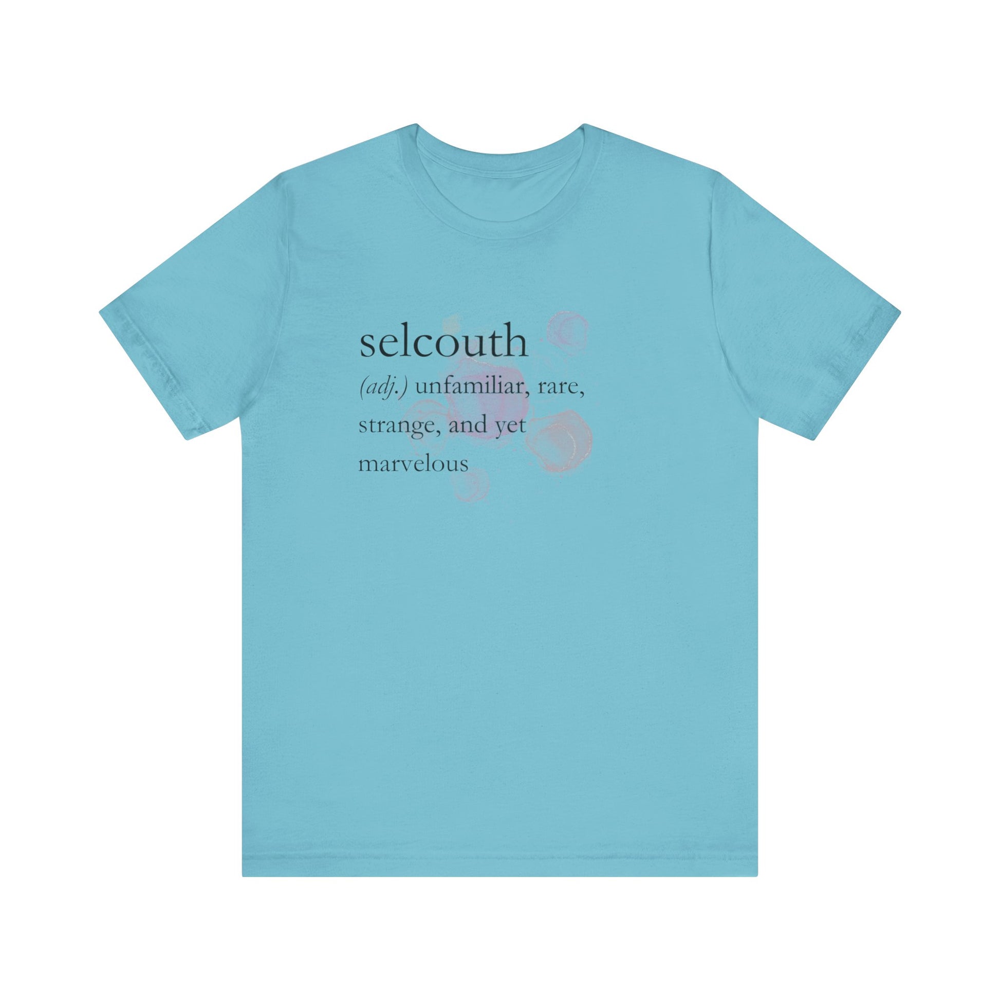 Comfortable women's good vibes tee that states 'selcouth (adj.) unfamiliar, rare, strange, and yet marvelous' in color turquoise