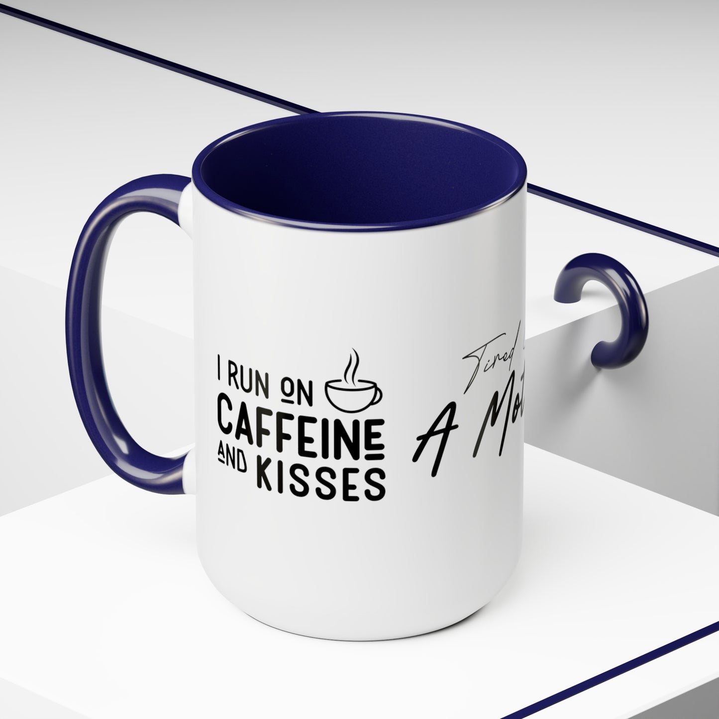 Tired As A Mother | I Run On Caffeine and Kisses | Two-Tone Coffee Mugs, 15oz