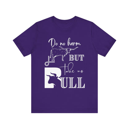 Unisex Southern Tee stating 'Do No Harm But Take No Bull' in color purple