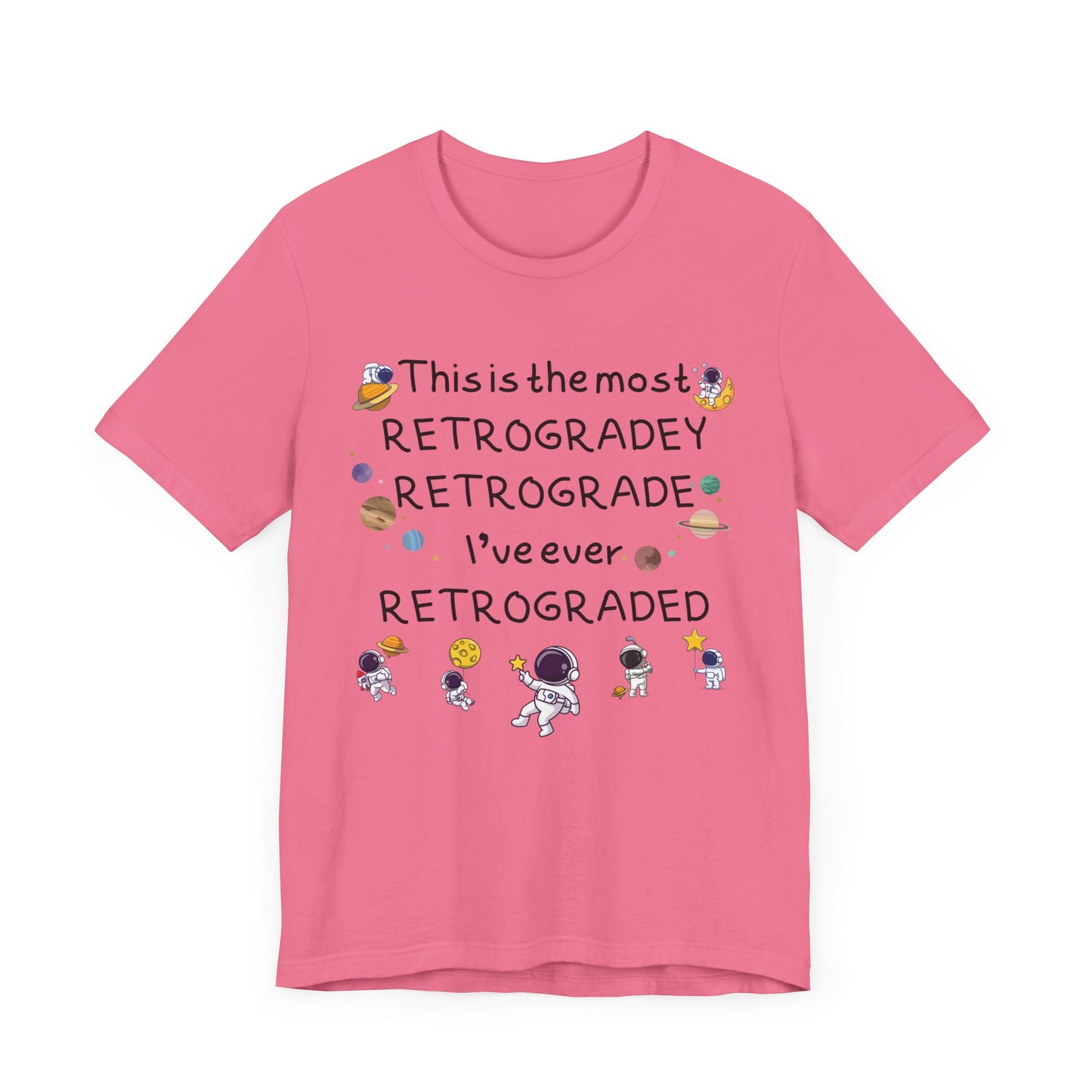 This is the most RETROGRADEY RETROGRADE | Gift Idea | Sassy Tee |  Unisex - Men and Women Tee | Funny T-Shirt