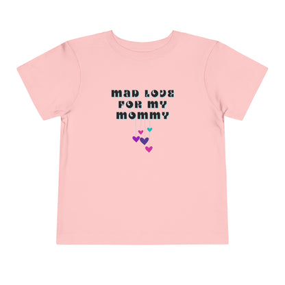 Comfortable funny graphic toddler tee stating 'Mad Love For My Mommy' in color pink