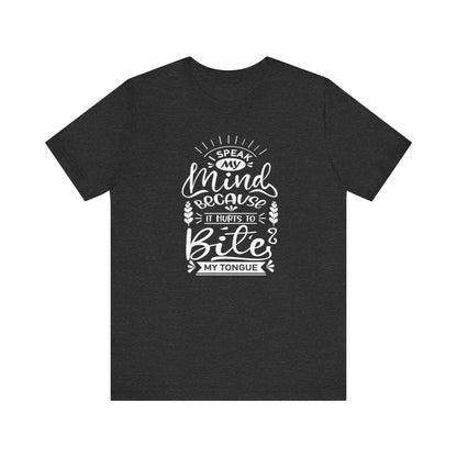 Sarcastic tee stating 'I speak my mind because it hurts to bite my tongue' in color dark grey heather