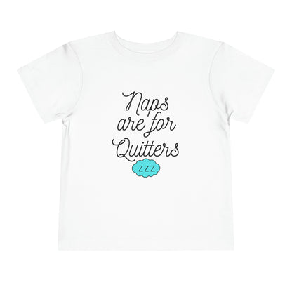 Comfortable funny graphic toddler tee stating 'Naps are for Quitters' in color  white