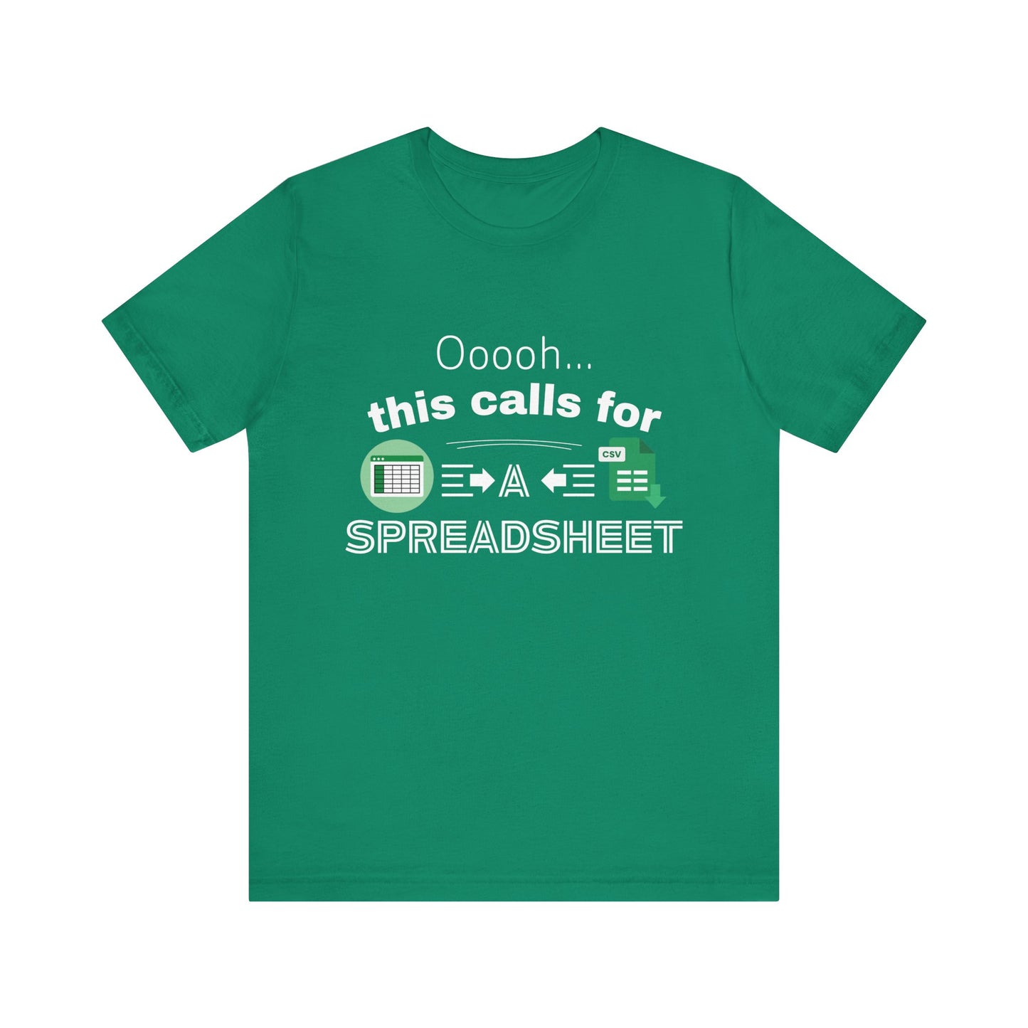 Ooooh This Calls For A Spreadsheet | Sarcastic Tee | Funny T-Shirt