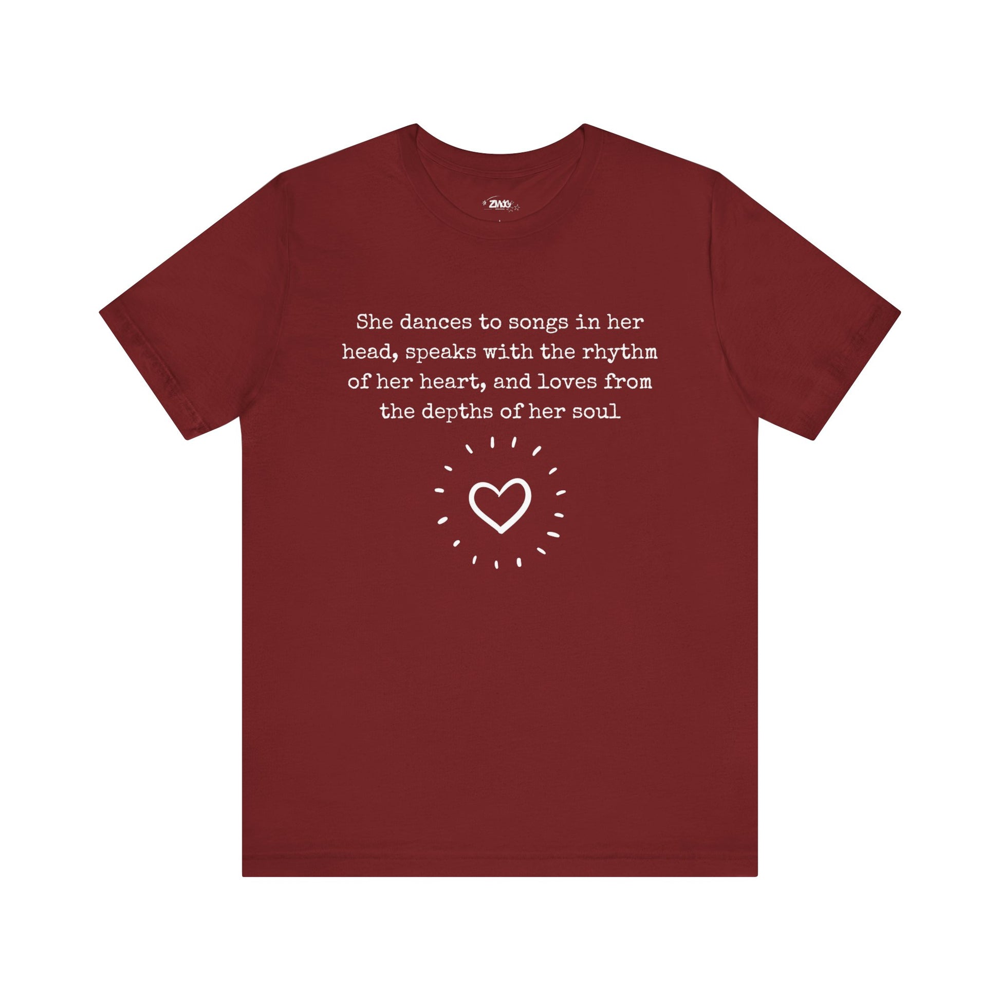 Comfortable good vibes graphic t-shirt stating 'She dances to songs in her head, speaks with the rhythm of her heart, and loves from the depths of her soul' in color maroon